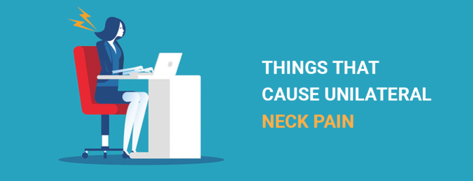 Things that Cause Unilateral Neck Pain