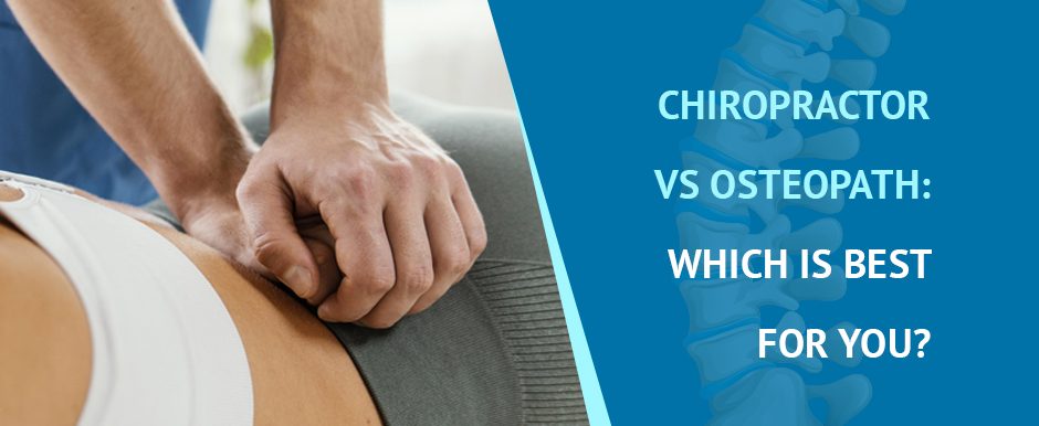 Chiropractor vs Osteopath: Which is Best for You?
