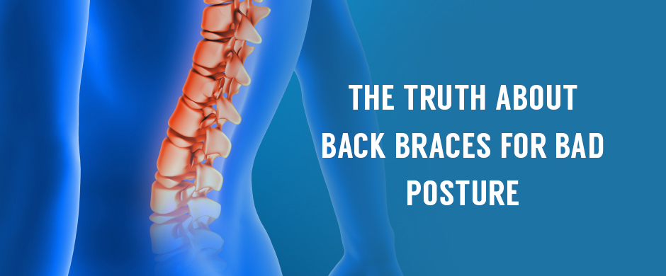 The Truth About Back Braces for Bad Posture