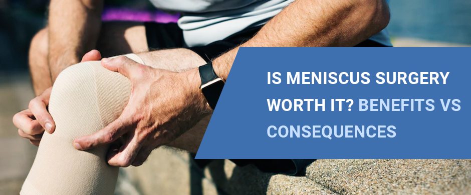 Is Meniscus Surgery Worth It Benefits vs Consequences NYDNRehab